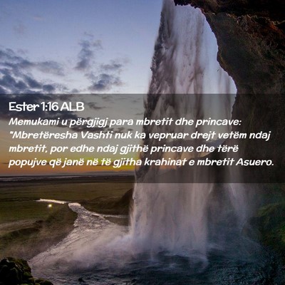 Picture 02 - Ester 1:16 ALB - Memukami u përgjigj para mbretit dhe princave: - Bible Verse Picture