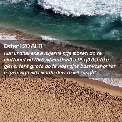 Picture 02 - Ester 1:20 ALB - Kur urdhëresa e nxjerrë nga mbreti do të - Bible Verse Picture