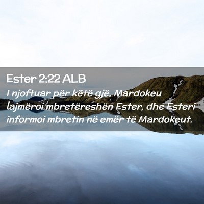 Picture 02 - Ester 2:22 ALB - I njoftuar për këtë gjë, Mardokeu lajmëroi - Bible Verse Picture