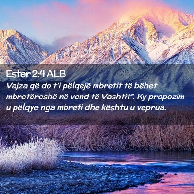 Picture 02 - Ester 2:4 ALB - Vajza që do t’i pëlqejë mbretit të bëhet - Bible Verse Picture
