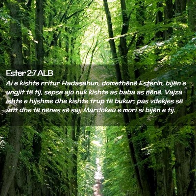 Picture 02 - Ester 2:7 ALB - Ai e kishte rritur Hadasahun, domethënë - Bible Verse Picture