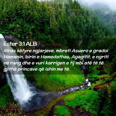 Picture 02 - Ester 3:1 ALB - Mbas këtyre ngjarjeve, mbreti Asuero e gradoi - Bible Verse Picture