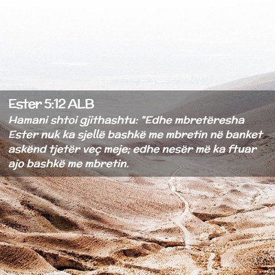 Picture 02 - Ester 5:12 ALB - Hamani shtoi gjithashtu: 