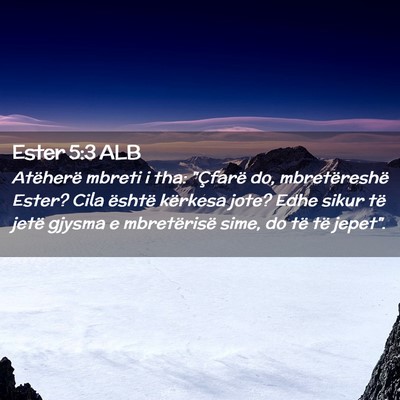 Picture 02 - Ester 5:3 ALB - Atëherë mbreti i tha: 