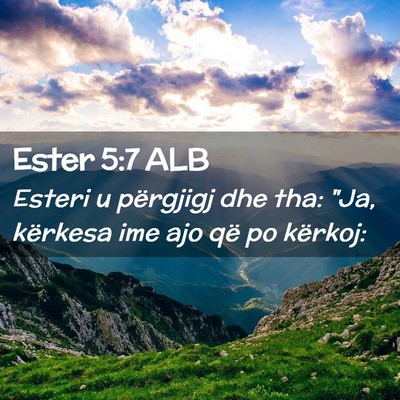 Picture 02 - Ester 5:7 ALB - Esteri u përgjigj dhe tha: 