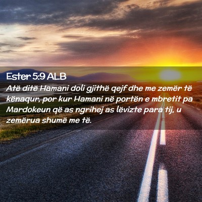 Picture 02 - Ester 5:9 ALB - Atë ditë Hamani doli gjithë qejf dhe me zemër - Bible Verse Picture