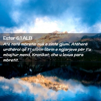 Picture 02 - Ester 6:1 ALB - Atë natë mbretin nuk e zinte gjumi. Atëherë - Bible Verse Picture