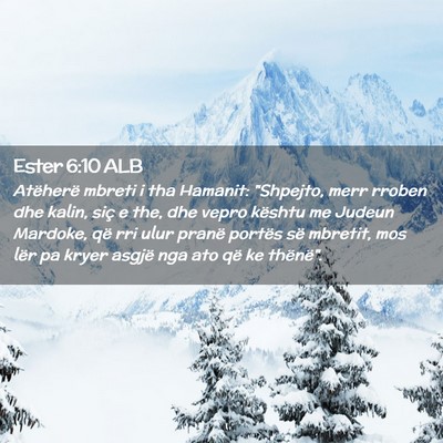 Picture 02 - Ester 6:10 ALB - Atëherë mbreti i tha Hamanit: 