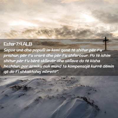 Picture 02 - Ester 7:4 ALB - Sepse unë dhe populli im kemi qenë të shitur - Bible Verse Picture