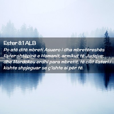 Picture 02 - Ester 8:1 ALB - Po atë ditë mbreti Asuero i dha mbretëreshës - Bible Verse Picture