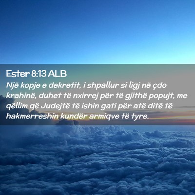 Picture 02 - Ester 8:13 ALB - Një kopje e dekretit, i shpallur si ligj në - Bible Verse Picture