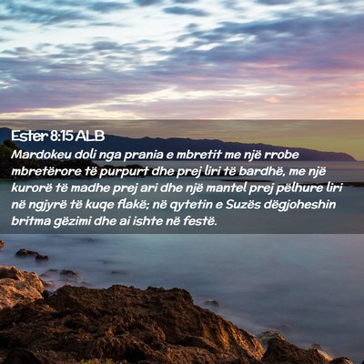 Picture 02 - Ester 8:15 ALB - Mardokeu doli nga prania e mbretit me një rrobe - Bible Verse Picture