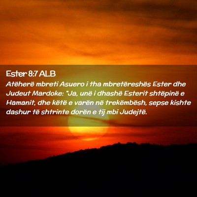 Picture 02 - Ester 8:7 ALB - Atëherë mbreti Asuero i tha mbretëreshës - Bible Verse Picture