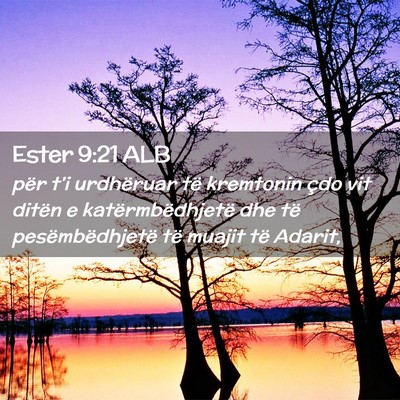 Picture 02 - Ester 9:21 ALB - për t’i urdhëruar të kremtonin çdo vit - Bible Verse Picture