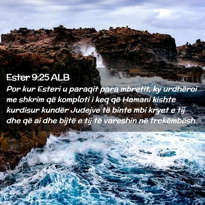 Picture 02 - Ester 9:25 ALB - Por kur Esteri u paraqit para mbretit, ky - Bible Verse Picture