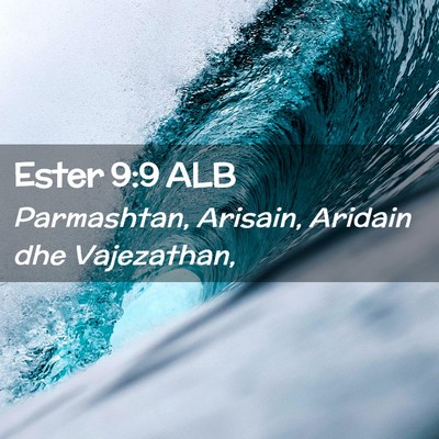 Picture 02 - Ester 9:9 ALB - Parmashtan, Arisain, Aridain dhe - Bible Verse Picture