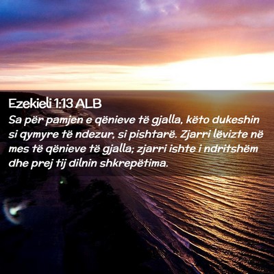 Picture 02 - Ezekieli 1:13 ALB - Sa për pamjen e qënieve të gjalla, këto - Bible Verse Picture