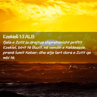 Picture 02 - Ezekieli 1:3 ALB - fjala e Zotit iu drejtua shprehimisht priftit - Bible Verse Picture