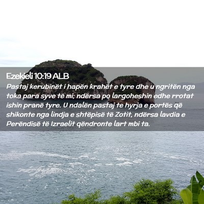 Picture 02 - Ezekieli 10:19 ALB - Pastaj kerubinët i hapën krahët e tyre dhe u - Bible Verse Picture