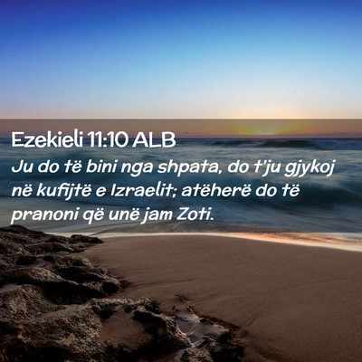Picture 02 - Ezekieli 11:10 ALB - Ju do të bini nga shpata, do t’ju gjykoj në - Bible Verse Picture
