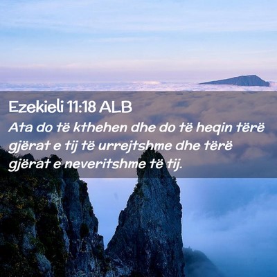 Picture 02 - Ezekieli 11:18 ALB - Ata do të kthehen dhe do të heqin tërë - Bible Verse Picture