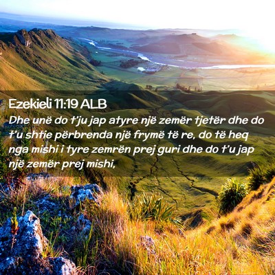 Picture 02 - Ezekieli 11:19 ALB - Dhe unë do t’ju jap atyre një zemër tjetër - Bible Verse Picture