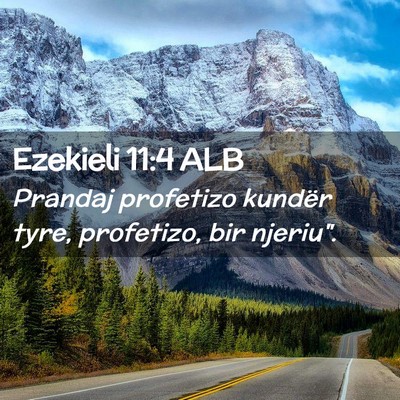 Picture 02 - Ezekieli 11:4 ALB - Prandaj profetizo kundër tyre, profetizo, bir - Bible Verse Picture