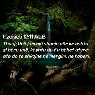 Picture 02 - Ezekieli 12:11 ALB - Thuaj: Unë jam një shenjë për ju; ashtu si - Bible Verse Picture