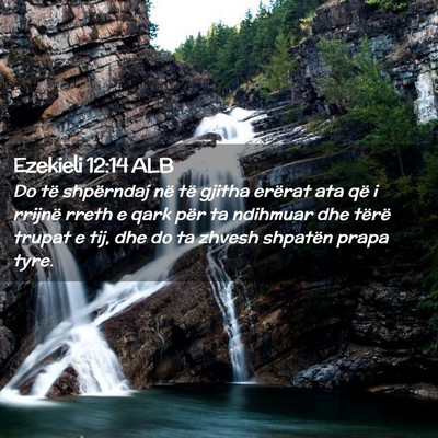 Picture 02 - Ezekieli 12:14 ALB - Do të shpërndaj në të gjitha erërat ata që - Bible Verse Picture