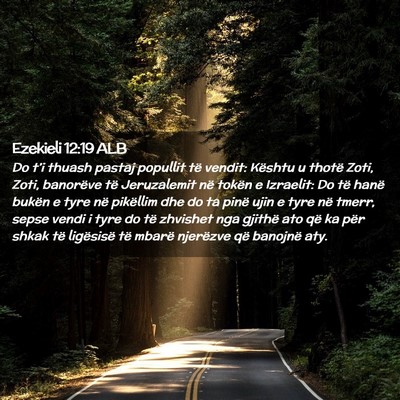 Picture 02 - Ezekieli 12:19 ALB - Do t’i thuash pastaj popullit të vendit: - Bible Verse Picture