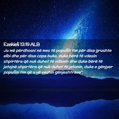 Picture 02 - Ezekieli 13:19 ALB - Ju më përdhosni në mes të popullit tim për - Bible Verse Picture