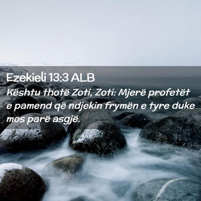 Picture 02 - Ezekieli 13:3 ALB - Kështu thotë Zoti, Zoti: Mjerë profetët e - Bible Verse Picture