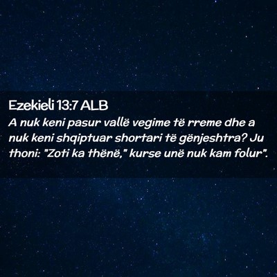 Picture 02 - Ezekieli 13:7 ALB - A nuk keni pasur vallë vegime të rreme dhe a - Bible Verse Picture