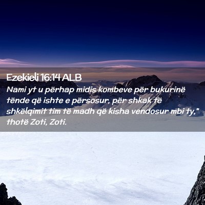Picture 02 - Ezekieli 16:14 ALB - Nami yt u përhap midis kombeve për bukurinë - Bible Verse Picture