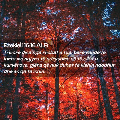 Picture 02 - Ezekieli 16:16 ALB - Ti more disa nga rrobat e tua, bëre vende të - Bible Verse Picture