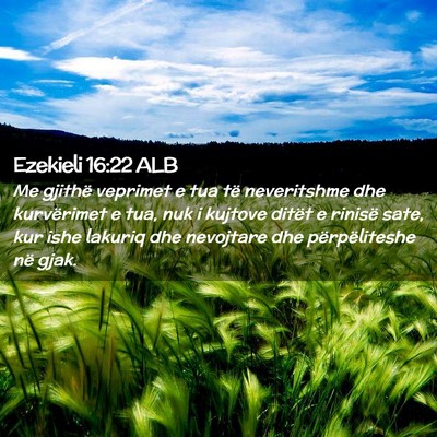 Picture 02 - Ezekieli 16:22 ALB - Me gjithë veprimet e tua të neveritshme dhe - Bible Verse Picture