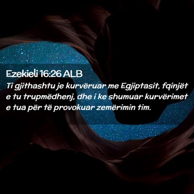 Picture 02 - Ezekieli 16:26 ALB - Ti gjithashtu je kurvëruar me Egjiptasit, - Bible Verse Picture