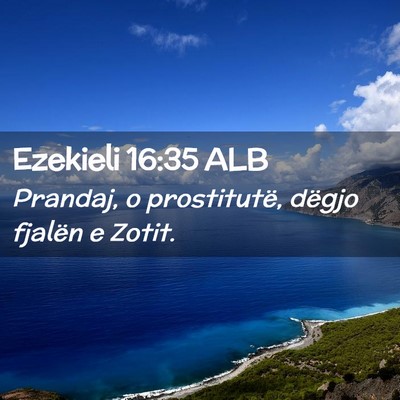 Picture 02 - Ezekieli 16:35 ALB - Prandaj, o prostitutë, dëgjo fjalën e - Bible Verse Picture