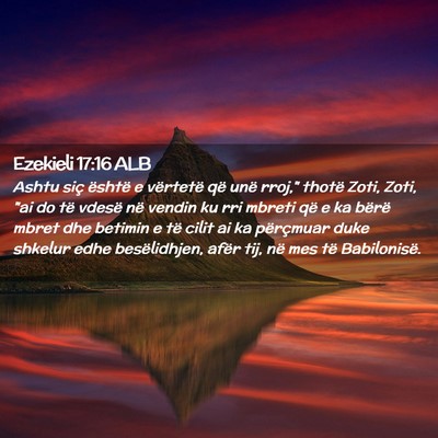 Picture 02 - Ezekieli 17:16 ALB - Ashtu siç është e vërtetë që unë rroj,