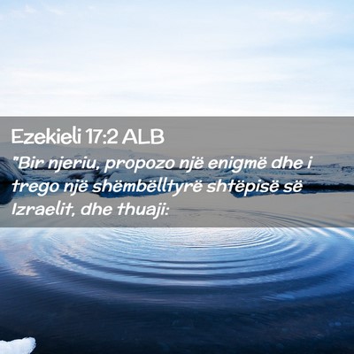 Picture 02 - Ezekieli 17:2 ALB - 