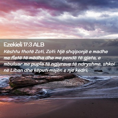 Picture 02 - Ezekieli 17:3 ALB - Kështu thotë Zoti, Zoti: Një shqiponjë e - Bible Verse Picture