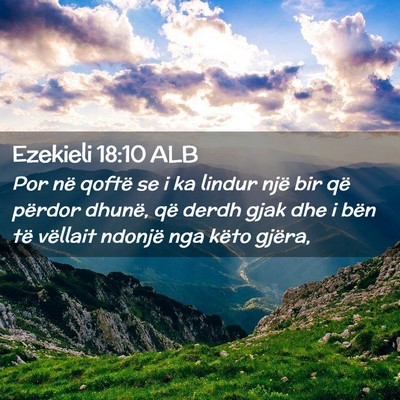 Picture 02 - Ezekieli 18:10 ALB - Por në qoftë se i ka lindur një bir që - Bible Verse Picture