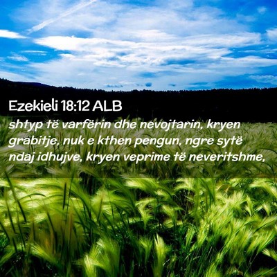 Picture 02 - Ezekieli 18:12 ALB - shtyp të varfërin dhe nevojtarin, kryen - Bible Verse Picture