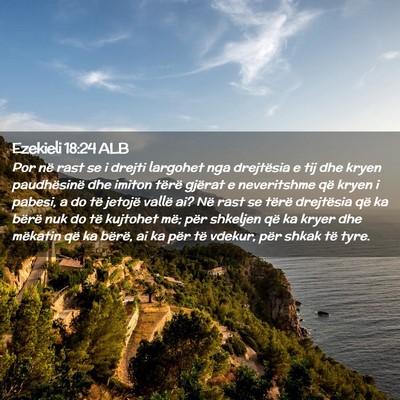 Picture 02 - Ezekieli 18:24 ALB - Por në rast se i drejti largohet nga drejtësia - Bible Verse Picture