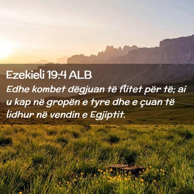 Picture 02 - Ezekieli 19:4 ALB - Edhe kombet dëgjuan të flitet për të; ai u - Bible Verse Picture