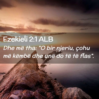 Picture 02 - Ezekieli 2:1 ALB - Dhe më tha: 