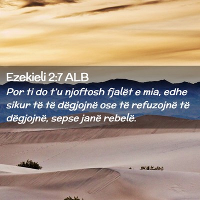 Picture 02 - Ezekieli 2:7 ALB - Por ti do t’u njoftosh fjalët e mia, edhe - Bible Verse Picture