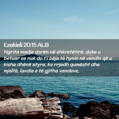 Picture 02 - Ezekieli 20:15 ALB - Ngrita madje dorën në shkretëtirë, duke u - Bible Verse Picture