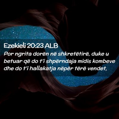 Picture 02 - Ezekieli 20:23 ALB - Por ngrita dorën në shkretëtirë, duke u - Bible Verse Picture