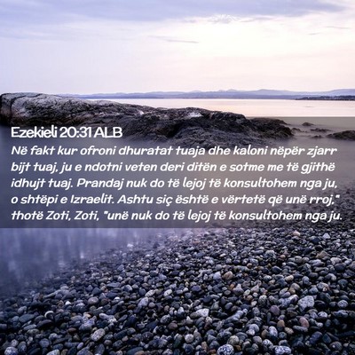 Picture 02 - Ezekieli 20:31 ALB - Në fakt kur ofroni dhuratat tuaja dhe kaloni - Bible Verse Picture